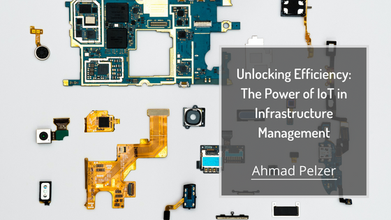 Unlocking Efficiency: The Power of IoT in Infrastructure Management
